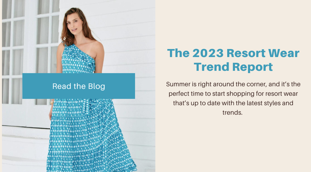 The 2023 Resort Wear Trend Report