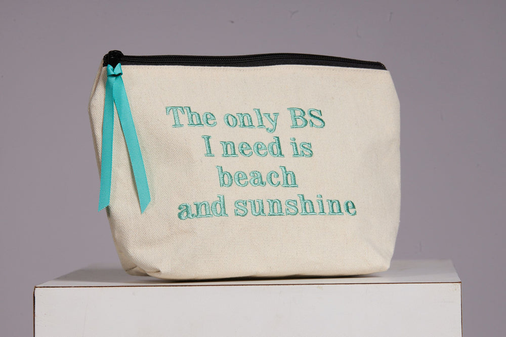 Front image of cosmetic bag. The only BS i need is beach and sunshine. 